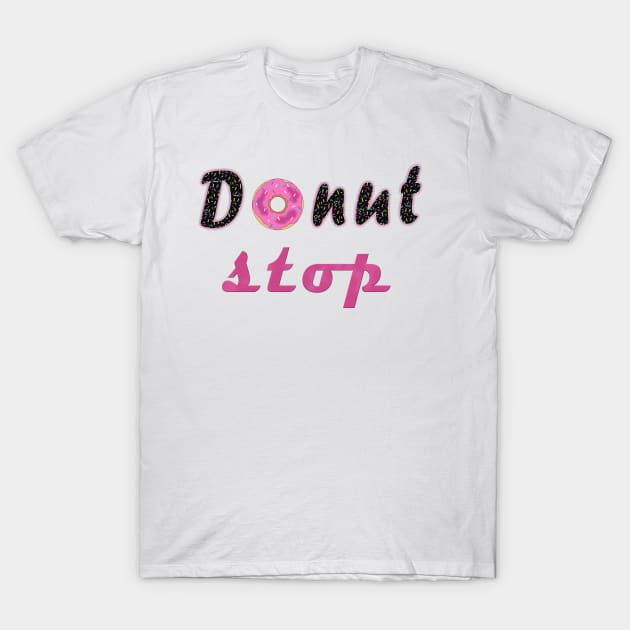 donut stop any more T-Shirt by H&G